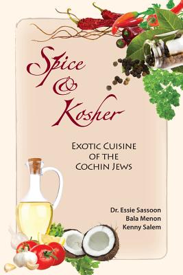 Spice & Kosher - Exotic Cuisine of the Cochin Jews By Essie Sassoon, Bala Menon, Kenny Salem Cover Image