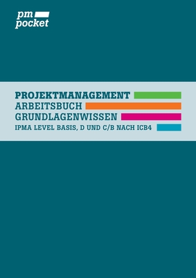 Projektmanagement Grundlagenwissen: IPMA Basis-Level, D und C/B nach ICB4 Cover Image
