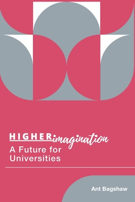 Higher Imagination: A Future for Universities Cover Image