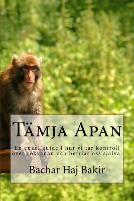 Tämja Apan: En enkel guide i hur vi tar kontroll över rökvanan och befriar oss själva. By Bachar Haj Bakir Cover Image