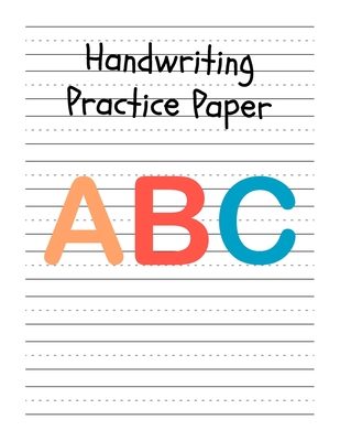 Handwriting Practice Paper: Perfect Writing Paper With Dotted Line For Kids. By Tistio Publication Cover Image
