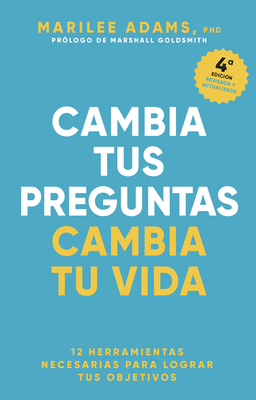 Cambia Tus Preguntas, Cambia Tu Vida (Change Your Question, Change Your Life Spanish Edition) By Marilee Adams, Genis Monrabà (Translator) Cover Image