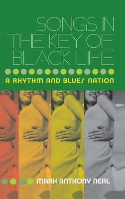 Songs in the Key of Black Life: A Rhythm and Blues Nation Cover Image