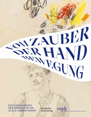 Vom Zauber Der Handbewegung: Eine Geschichte Der Zeichnung Im 20 Und 21 Jahrhundert By Sören Fischer (Editor) Cover Image