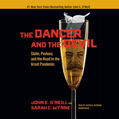 The Dancer and the Devil: Stalin, Pavlova, and the Road to the Great Pandemic By John E. O'Neill, Sarah C. Wynne, Russell Niemand (Read by) Cover Image