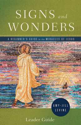 Signs and Wonders Leader Guide: A Beginner's Guide to the Miracles of Jesus By Amy-Jill Levine Cover Image