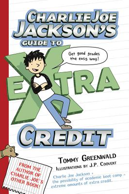 Charlie Joe Jackson's Guide to Extra Credit (Charlie Joe Jackson Series #2) By Tommy Greenwald, JP Coovert (Illustrator) Cover Image