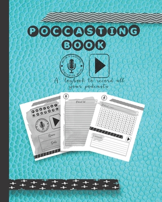 Podcasting book: A log book to plan episodes and record all the podcasts episodes for the podcast lover who likes to track their digita By Mackay's Musings Journals Cover Image