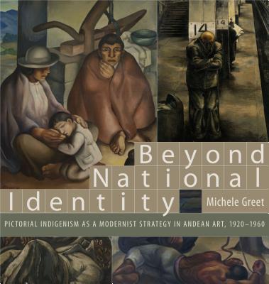 Beyond National Identity: Pictorial Indigenism as a Modernist Strategy in Andean Art, 1920-1960 (Refiguring Modernism #13) Cover Image