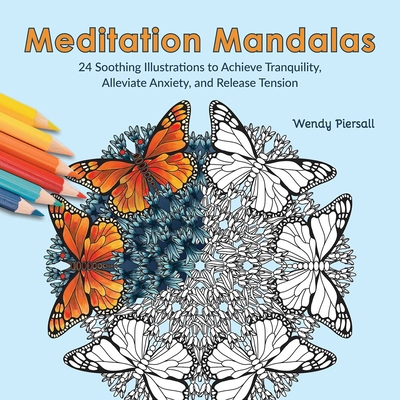 Meditation Mandalas: 24 Soothing Illustrations to Achieve Tranquility, Alleviate Anxiety, and Release Tension (Adult Coloring Book) Cover Image