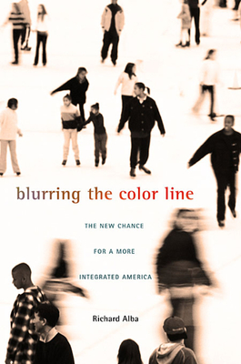 Blurring the Color Line: The New Chance for a More Integrated America (Nathan I. Huggins Lectures #8)