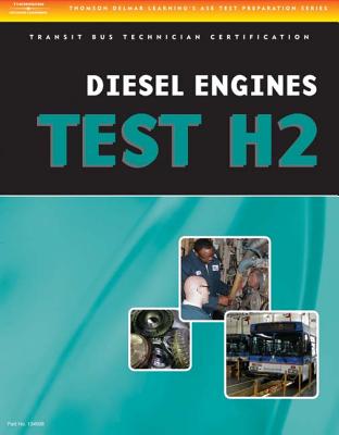 ASE Test Preparation - Transit Bus H2, Diesel Engines (ASE Test Preparation Series) By Delmar Publishers Cover Image