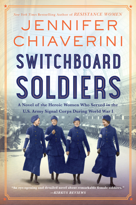 Switchboard Soldiers: A Novel of the Heroic Women Who Served in the U.S. Army Signal Corps During World War I