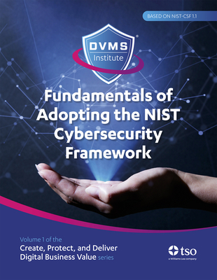 Fundamentals of Adopting the NIST Cybersecurity Framework: Part of the Create, Protect, and Deliver Digital Business Value series Cover Image