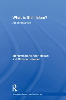 What is Shi'i Islam?: An Introduction (Routledge Persian and Shi'i Studies) Cover Image