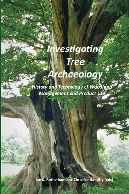 Investigating Tree Archaeology: History and Technology of Woodland Management and Product Use Cover Image