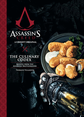 Assassin's Creed: The Culinary Codex By Thibaud Villanova Cover Image