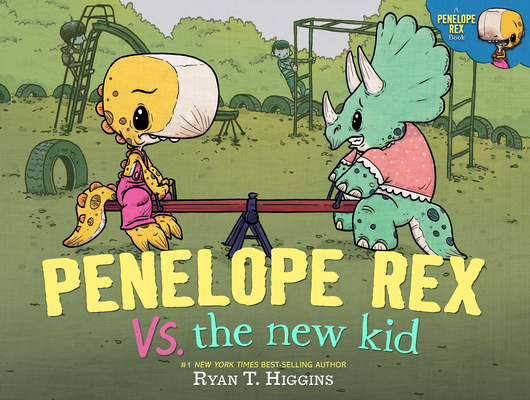 Penelope Rex vs. the New Kid (A Penelope Rex Book)