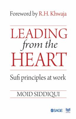 Leading from the Heart: Sufi Principles at Work By Moid Siddiqui Cover Image
