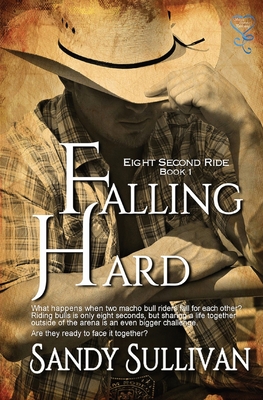 Falling Hard: Eight Second Ride Book 1 By Sandy Sullivan Cover Image