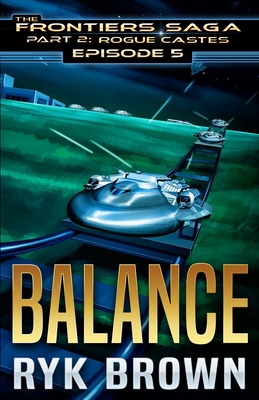 Ep.#5 - "Balance" (Frontiers Saga - Part 2: Rogue Castes #5)