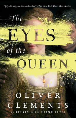 The Eyes of the Queen: A Novel (An Agents of the Crown Novel #1)