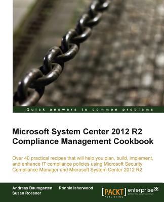 Microsoft System Center 2012 Compliance Management Cookbook Cover Image