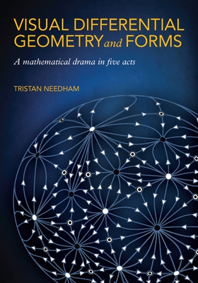 Visual Differential Geometry and Forms: A Mathematical Drama in Five Acts Cover Image