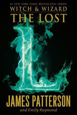 The Lost (Witch & Wizard #5) By James Patterson, Emily Raymond Cover Image