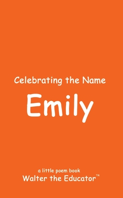 Celebrating the Name Emily (The Poetry of First Names Book)
