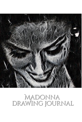 Iconic Madonna drawing Journal Sir Michael Huhn: Iconic Madonna drawing Journal By Michael Huhn Cover Image