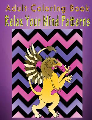 Adult Coloring Book Relax Your Mind Patterns: Mandala Coloring Book Cover Image