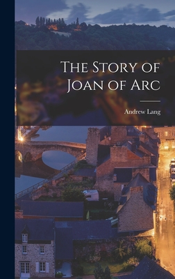 The Story of Joan of Arc By Andrew Lang Cover Image