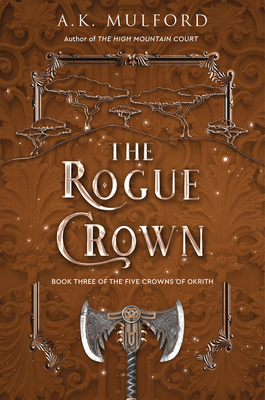 The Rogue Crown: A Novel (The Five Crowns of Okrith #3) By A.K. Mulford Cover Image