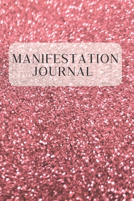 Manifestation Journal: An Affirmation and Scripting Workbook using The Divine Law of Attraction
