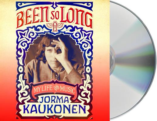 Been So Long: My Life and Music By Jorma Kaukonen, Grace Slick (Read by), Jack Casady (Read by), Jorma Kaukonen (Read by) Cover Image