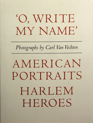 Carl Van Vechten: 'o, Write My Name': American Portraits, Harlem Heroes ...