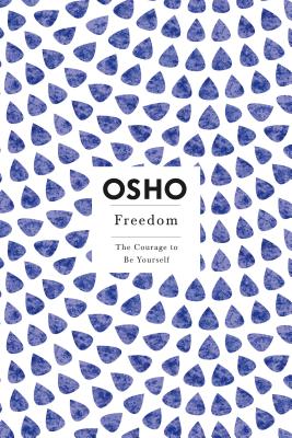 Freedom: The Courage to Be Yourself (Osho Insights for a New Way of Living)