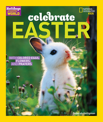 Holidays Around the World: Celebrate Easter: With Colored Eggs, Flowers, and Prayer By Deborah Heiligman Cover Image