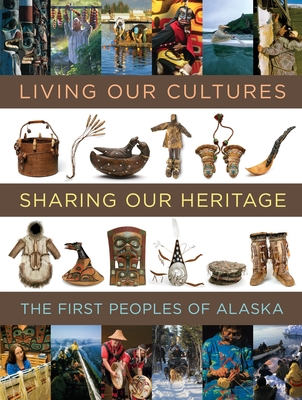 Living Our Cultures, Sharing Our Heritage: The First Peoples of Alaska Cover Image