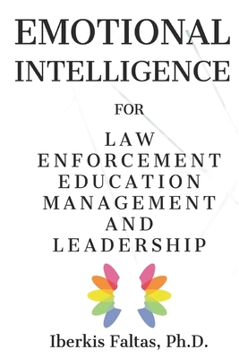 Emotional Intelligence: for Law Enforcement Education Management and Leadership Cover Image
