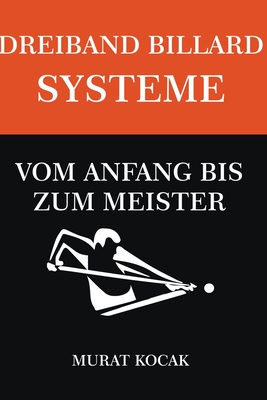 Dreiband Billard Systeme - Vom Anfang Bis Zum Meister Cover Image