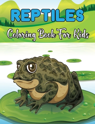 Reptiles Coloring Book For Kids: A Fun And Cute Reptiles Coloring book For Kids & Toddlers - Coloring Activity Book For Boys, Girls.Vol-1 By Kristin Mayo Cover Image