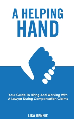 A Helping Hand: Your guide to hiring and working with a lawyer during compensation claims Cover Image