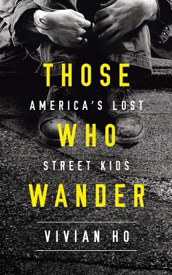 Those Who Wander: America's Lost Street Kids Cover Image