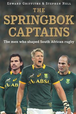 The Springbok Captains By Edward Griffiths, Stephen Nell Cover Image
