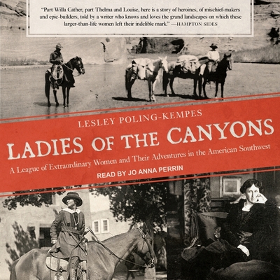 Ladies of the Canyons: A League of Extraordinary Women and Their Adventures in the American Southwest Cover Image