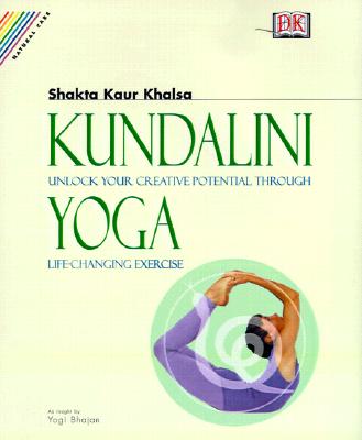 Whole Way Library: Kundalini Yoga: Unlock Your Inner Potential Through  Life-Changing Exercise (Paperback)