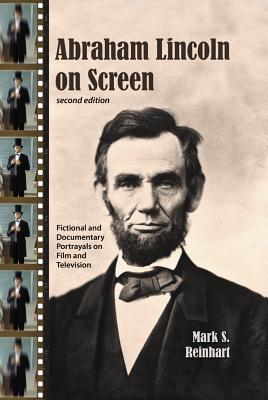 Abraham Lincoln on Screen: Fictional and Documentary Portrayals on Film and Television Cover Image