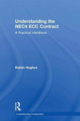 Understanding the NEC4 ECC Contract: A Practical Handbook (Understanding Construction) Cover Image